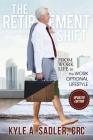 The Retirement Shift: From Work Life to a Work Optional Lifestyle By Kyle A. Sadler CRC Cover Image