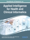 Handbook of Research on Applied Intelligence for Health and Clinical Informatics Cover Image