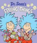 Dr. Seuss's Spring Things (Dr. Seuss's Things Board Books) By Dr. Seuss, Tom Brannon (Illustrator) Cover Image