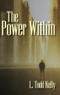 The Power Within By L. Todd Kelly Cover Image