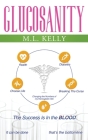 Glucosanity: The Success is in the Blood By M. L. Kelly Cover Image