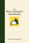 The Tent Camper's Handbook By IV Douglass, Frazier M. Cover Image