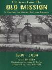 100 Years From The Old Mission: A Century in Grand Traverse County By Al Barnes Cover Image