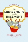 The Macaroni's in the Basement: Stories and Recipes, South Brooklyn 1947 By Fran Claro Cover Image