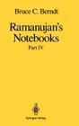 Ramanujan's Notebooks: Part IV By Bruce C. Berndt Cover Image