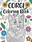 Corgi Coloring Book: Adult Coloring Book, Dog Lover Gift, Corgi Gifts, Floral Mandala Coloring Pages, Animal Kingdom, Dog Mom, Pet Owner By Paperland Online Store (Illustrator) Cover Image
