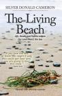 The Living Beach: Life, Death and Politics Where the Land Meets the Sea By Silver Cameron Cover Image