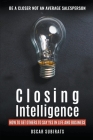 Closing Intelligence: How To Get Others To Say Yes In Life And Business By Oscar Subirats Cover Image