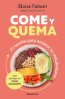 Come y quema: 111 recetas para acelerar tu metabolismo / Burn While You Eat By Eloisa Faltoni Cover Image