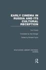 Early Cinema in Russia and Its Cultural Reception (Routledge Library Editions: Cinema) By Yuri Tsivian, Richard Taylor (Editor), Alan Bodger (Translator) Cover Image