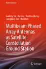 Multibeam Phased Array Antennas as Satellite Constellation Ground Station By Guolong He, Xin Gao, Rentian Zhang Cover Image