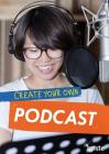 Create Your Own Podcast (Media Genius) Cover Image