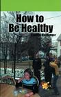 How to Be Healthy (Rosen Real Readers) Cover Image