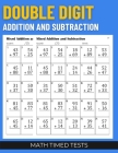 Math Timed Tests: Double Digit Addition and Subtraction By Blue Monique Publishing Cover Image