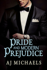 Pride and Modern Prejudice By AJ Michaels Cover Image