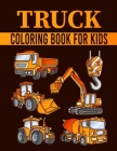 Truck Coloring Book For Kids: Coloring Book with Monster Trucks, Fire Trucks, Dump Trucks, Garbage Trucks, and More. For Toddlers, Preschoolers, Age By Creative Zone Cover Image