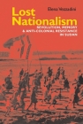Lost Nationalism: Revolution, Memory and Anti-Colonial Resistance in Sudan (Eastern Africa #31) By Elena Vezzadini Cover Image