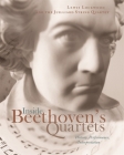 Inside Beethoven's Quartets: History, Interpretation, Performance [With CD] By Lewis Lockwood, Joel Smirnoff, Ronald Copes Cover Image