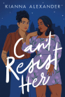 Can't Resist Her By Kianna Alexander Cover Image