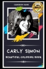 Carly Simon Beautiful Coloring Book: Stress Relieving Adult Coloring Book for All Ages By Cameron Kane Cover Image