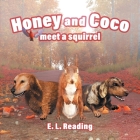 Honey and Coco meet a squirrel By E. L. Reading Cover Image