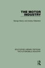 The Motor Industry (Routledge Library Editions: The Automobile Industry) By George Maxcy, Aubrey Silberston Cover Image