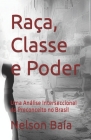 Raça, Classe e Poder: Uma Análise Interseccional do Preconceito no Brasil By Nelson Baía Cover Image