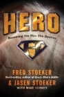 Hero: Becoming the Man She Desires By Fred Stoeker, Jasen Stoeker, Mike Yorkey (Contributions by) Cover Image