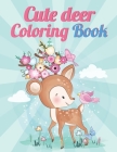 Cute Deer Coloring book: Contains Various Cute Deer Relaxing antistress illustration and to improve your pencil grip, coloring pages for kids a By Thomas Johan Cover Image