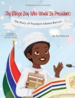 The Village Boy Who Would Be President: The Story of President Adama Barrow By Fye Network Cover Image