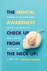 Mental Awareness Check Up From The Neck Up: Disorders In The Entertainment Industry Are The Distractors From A Healthy Lifestyle And A Happy Life Cover Image