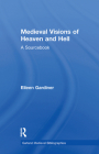 Medieval Visions of Heaven and Hell: A Sourcebook (Garland Medieval Bibliographies) By Eileen Gardiner Cover Image
