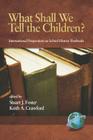 What Shall We Tell the Children? International Perspectives on School History Textbooks (PB) (Research in Curriculum & Instruction S) By Stuart J. Foster (Editor), Keith A. Crawford (Editor) Cover Image