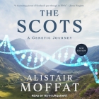 The Scots: A Genetic Journey By Alistair Moffat, Ruth Urquhart (Read by) Cover Image