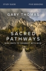 Sacred Pathways Bible Study Guide: Nine Ways to Connect with God By Gary Thomas Cover Image