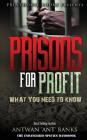 Prisons for Profit: What you need to know! By Antwan 'Ant '. Bank$ Cover Image