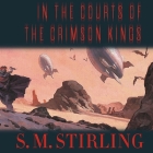 In the Courts of the Crimson Kings Lib/E By S. M. Stirling, Todd McLaren (Read by) Cover Image