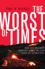 The Worst of Times: How Life on Earth Survived Eighty Million Years of Extinctions By Paul B. Wignall Cover Image