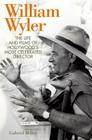 William Wyler: The Life and Films of Hollywood's Most Celebrated Director (Screen Classics) By Gabriel Miller Cover Image