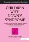 Children with Down's Syndrome: A Guide for Teachers and Support Assistants in Mainstream Primary and Secondary Schools (Resource Materials for Children) Cover Image