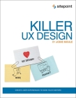 Killer UX Design: Create User Experiences to Wow Your Visitors By Jodie Moule Cover Image