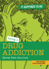 Having a Drug Addiction: Stories from Survivors (It Happened to Me) Cover Image