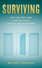 Surviving: Why We Stay and How We Leave Abusive Relationships By Beverly Gooden Cover Image
