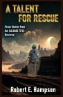 A Talent for Rescue: Three Stories from the Salvage Title Universe: Three Stories from the Salvager Title Universe Cover Image