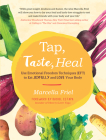Tap, Taste, Heal: Use Emotional Freedom Techniques (EFT) to Eat Joyfully and Love Your Body Cover Image