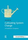 Cultivating System Change: A Practitioner's Companion (Doshorts) Cover Image