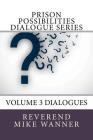 Prison Possibilities Dialogue Series: Volume 3 Dialogues By Reverend Mike Wanner Cover Image