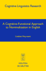 A Cognitive-Functional Approach to Nominalization in English (Cognitive Linguistics Research #26) By Liesbet Heyvaert Cover Image