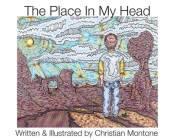 The Place in My Head By Christian Montone, Christian Montone (Illustrator) Cover Image