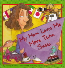 My Mom Loves Me More Than Sushi By Filomena Gomes, Ashley Spires (Illustrator) Cover Image